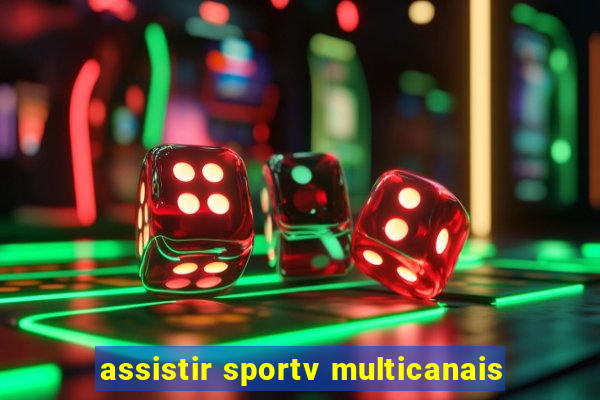 assistir sportv multicanais